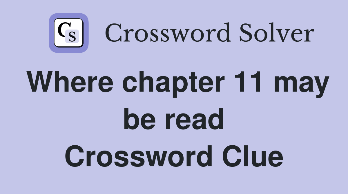 Where chapter 11 may be read Crossword Clue