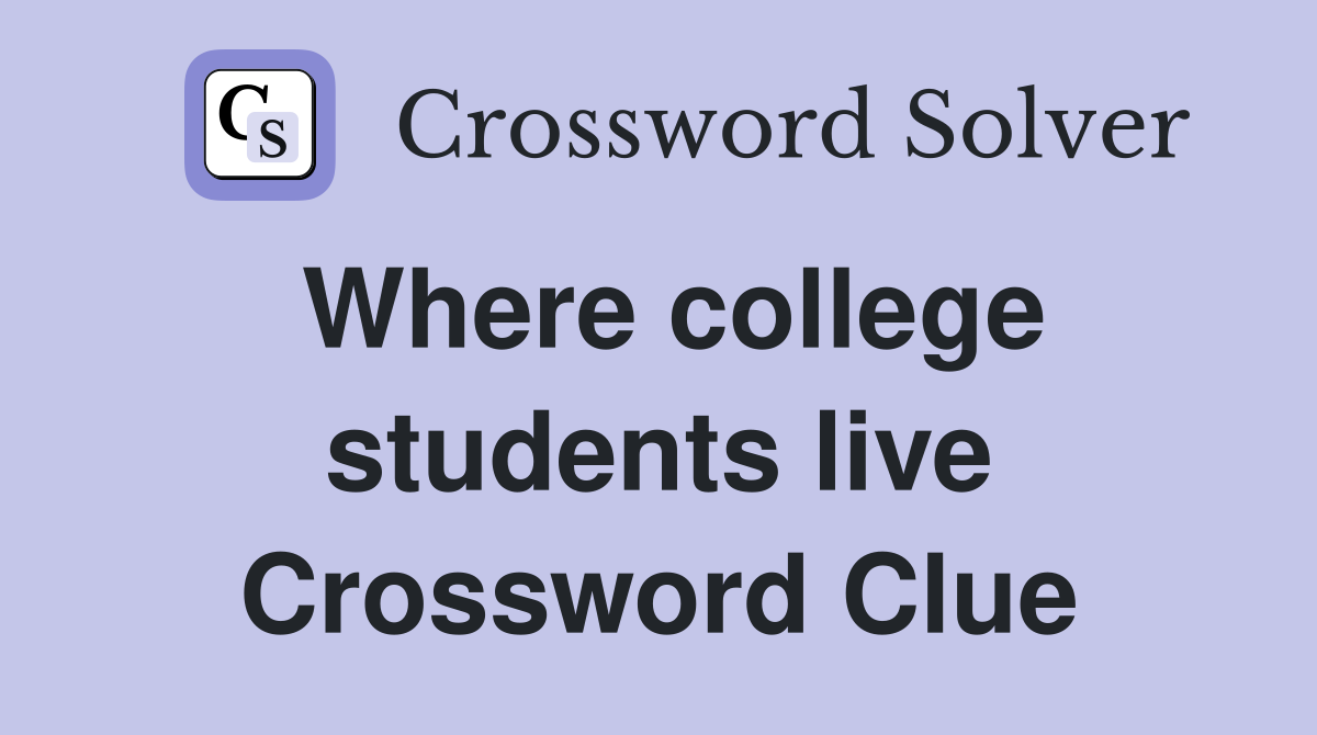 Where college students live Crossword Clue