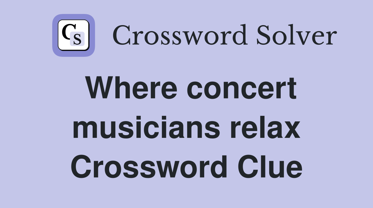 Where concert musicians relax Crossword Clue