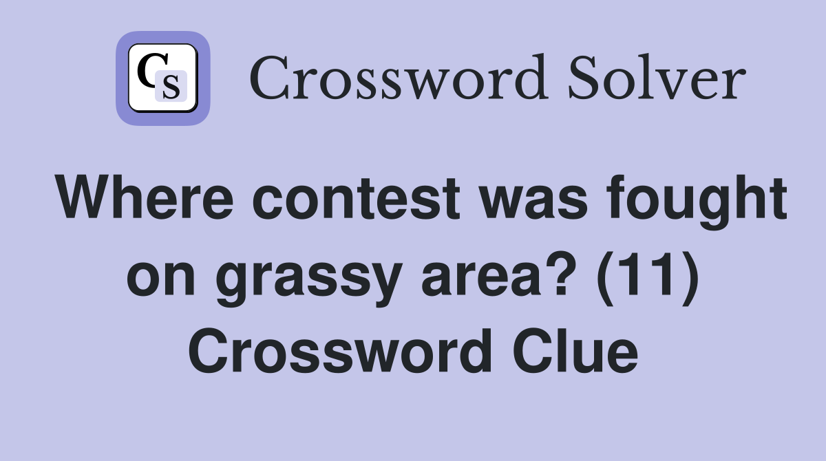 Where contest was fought on grassy area? (11) Crossword Clue