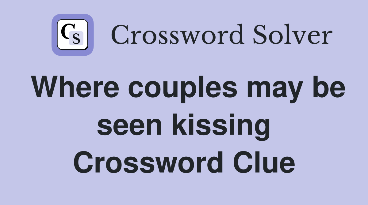 Where couples may be seen kissing Crossword Clue