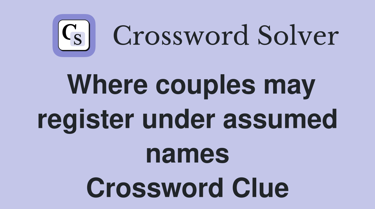 Where couples may register under assumed names Crossword Clue
