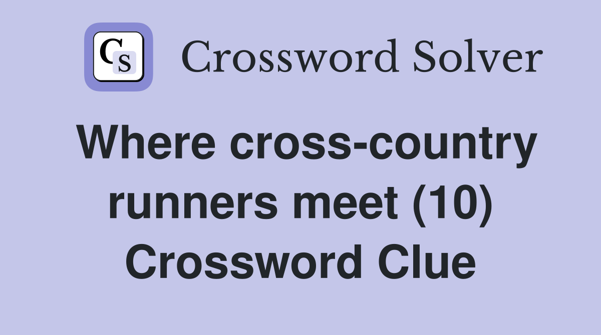 Where cross-country runners meet (10) Crossword Clue