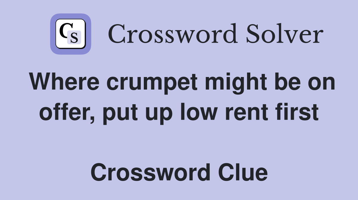Where crumpet might be on offer, put up low rent first  Crossword Clue