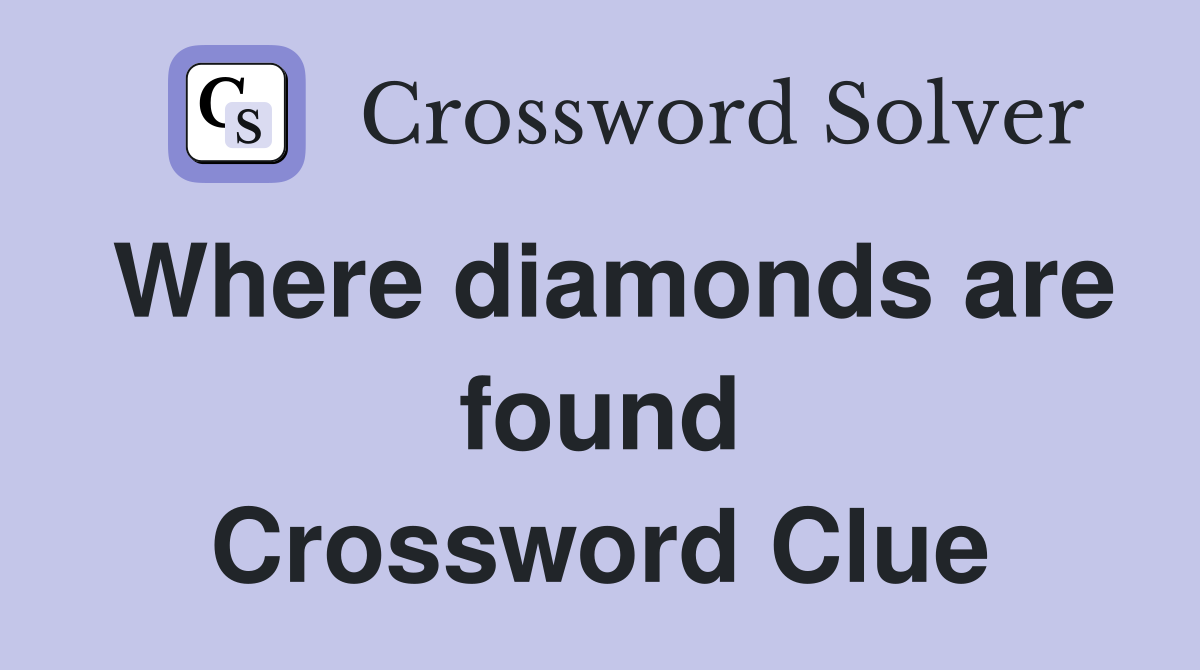 Where diamonds are found Crossword Clue