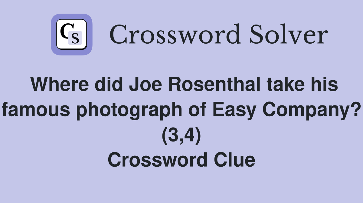 Where did Joe Rosenthal take his famous photograph of Easy Company? (3,4) Crossword Clue