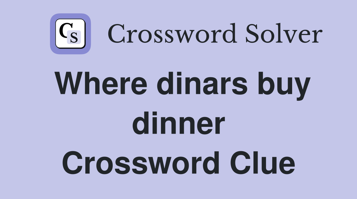 Where dinars buy dinner Crossword Clue
