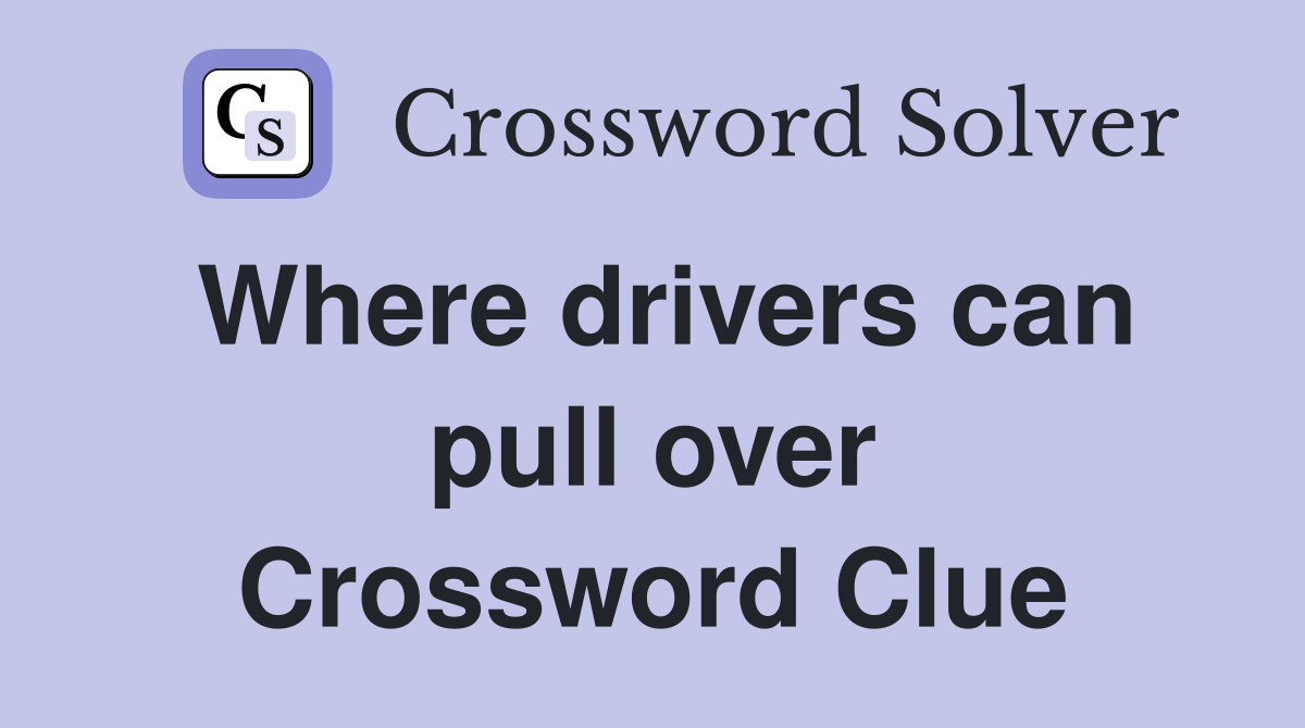 Where drivers can pull over Crossword Clue