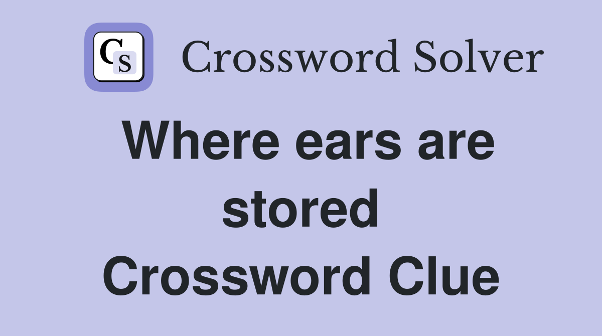 Where ears are stored Crossword Clue