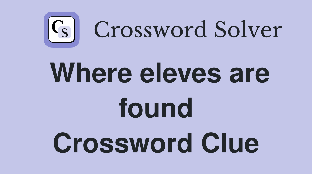 Where eleves are found Crossword Clue
