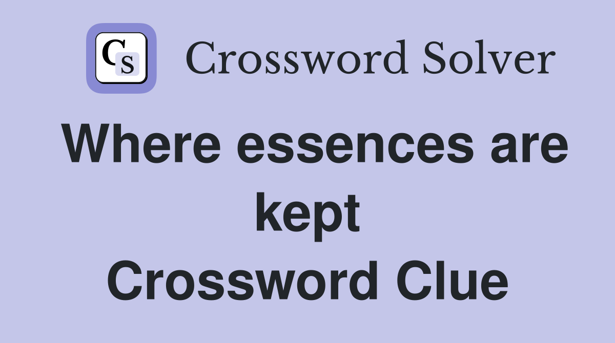 Where essences are kept Crossword Clue