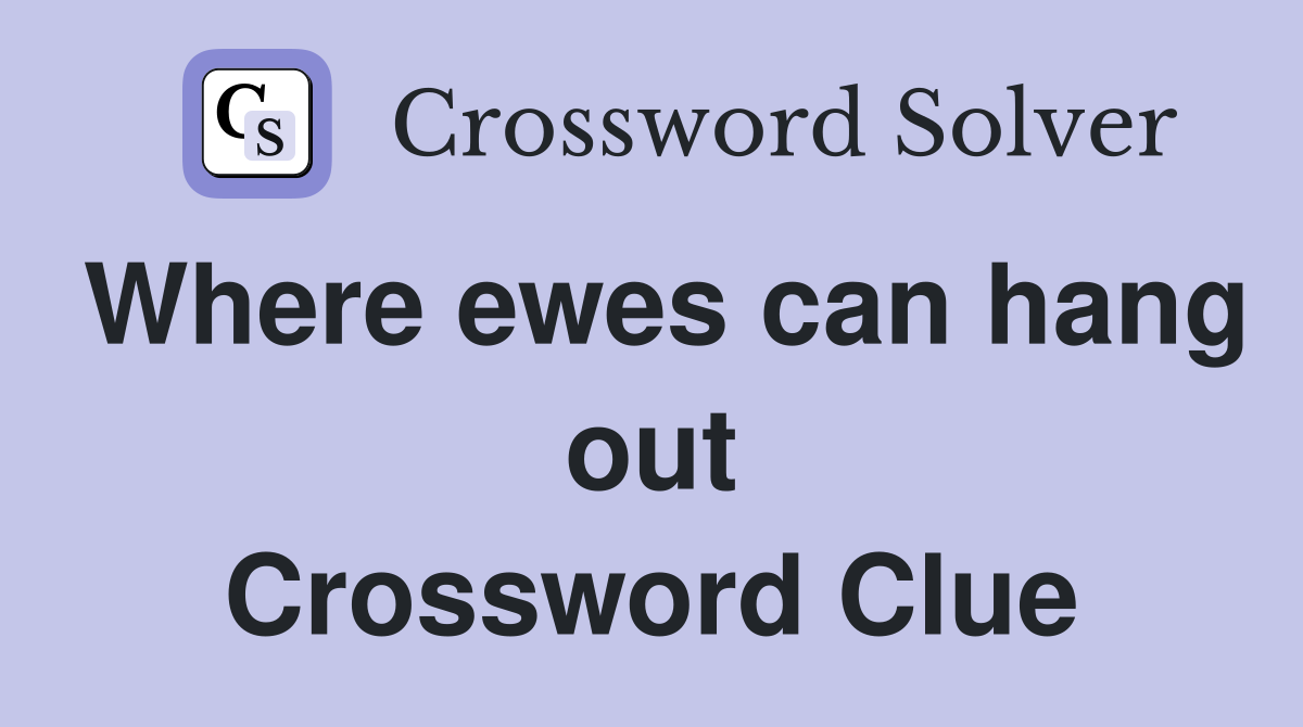 Where ewes can hang out Crossword Clue