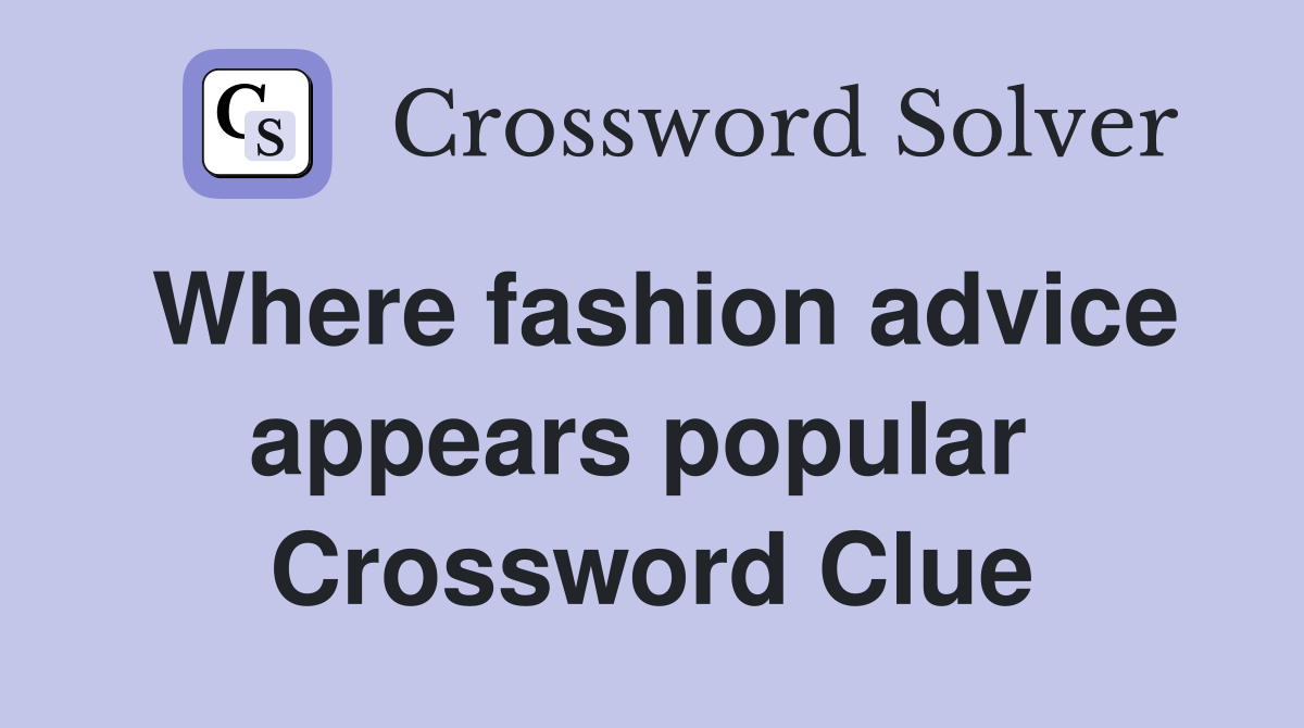 Where fashion advice appears popular  Crossword Clue