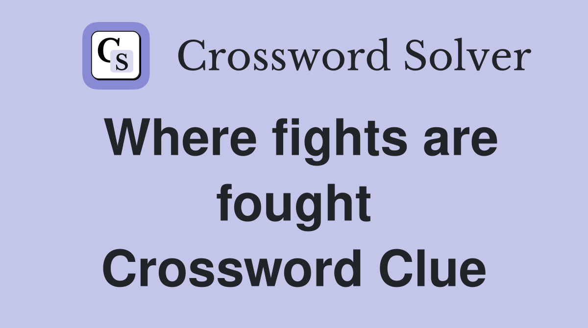 Where fights are fought Crossword Clue