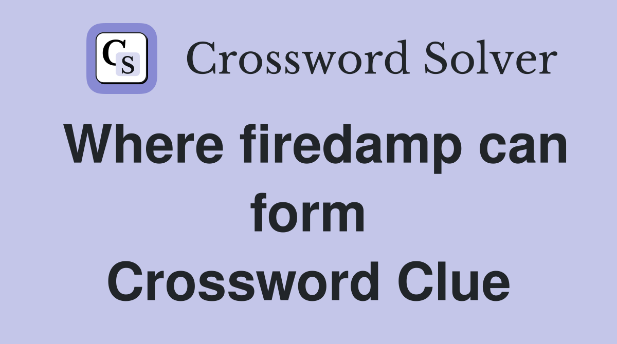 Where firedamp can form Crossword Clue