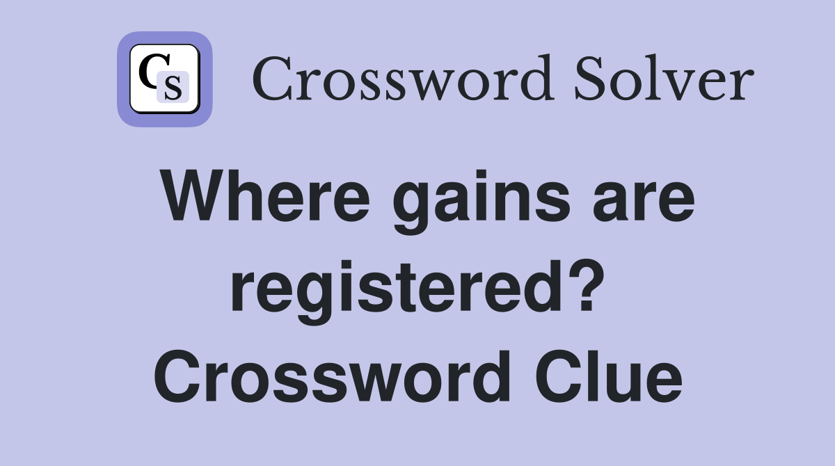 Where gains are registered? Crossword Clue