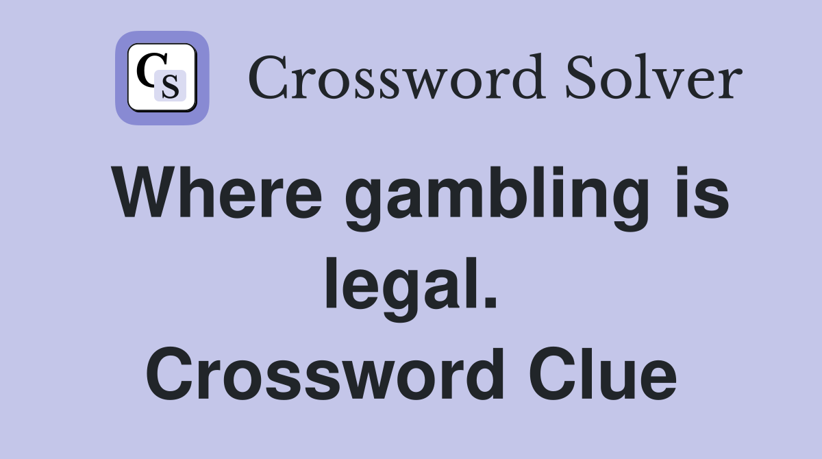Where gambling is legal. Crossword Clue