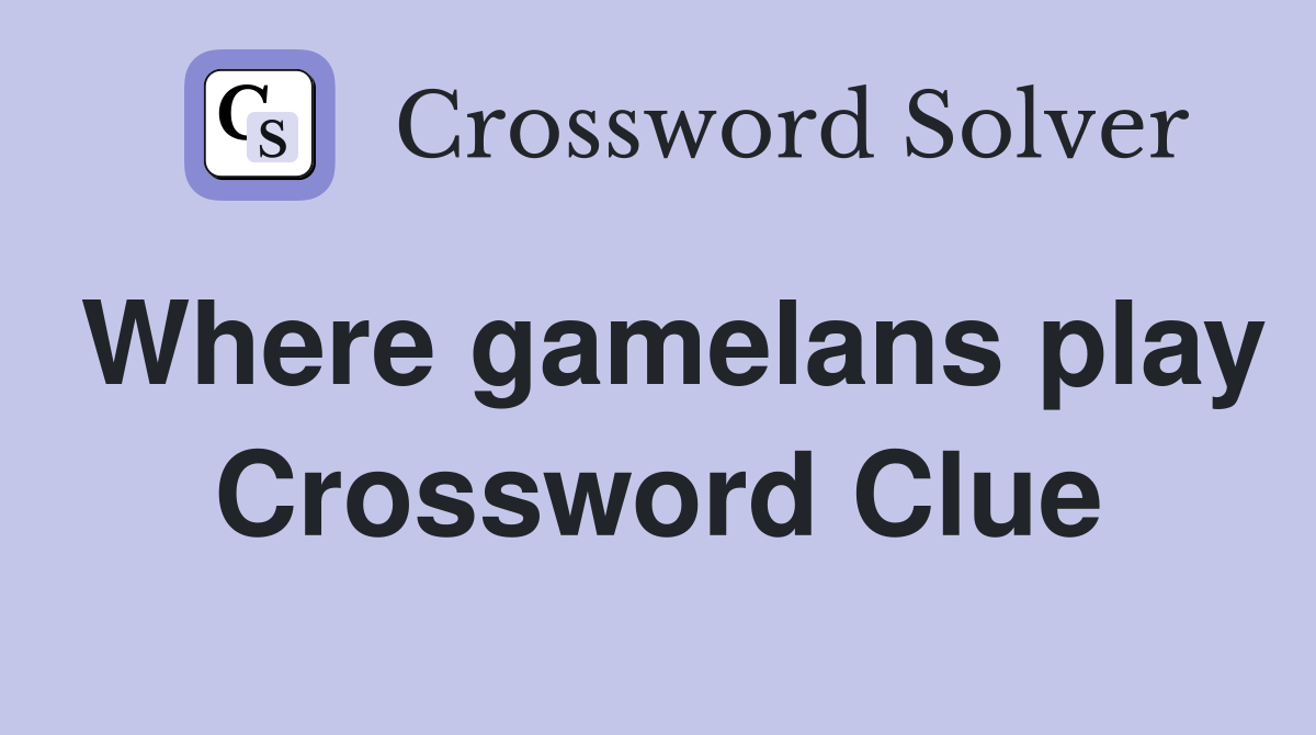 Where gamelans play Crossword Clue