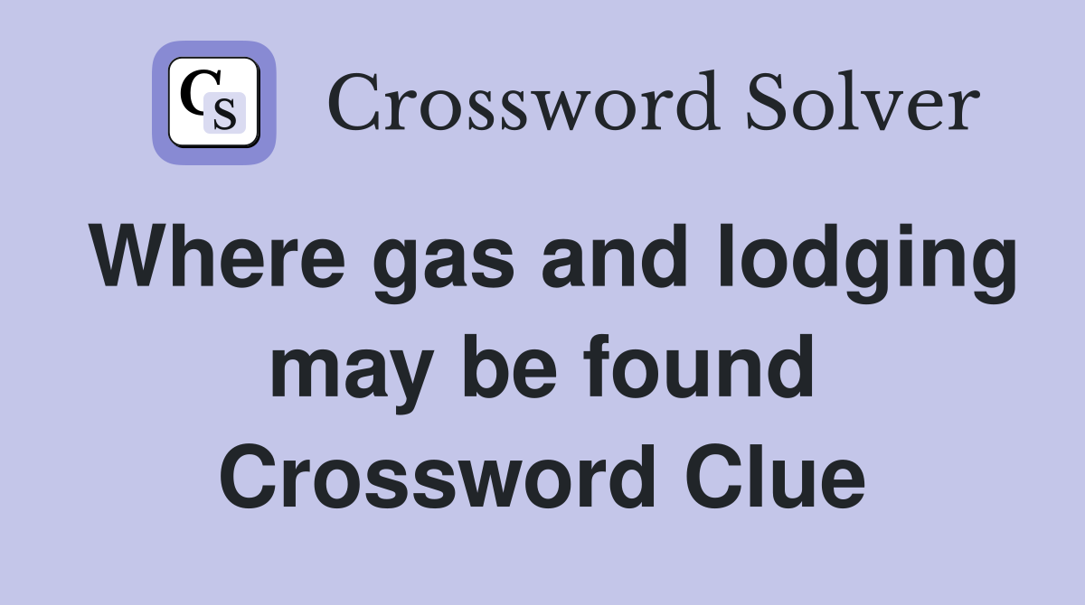 Where gas and lodging may be found Crossword Clue