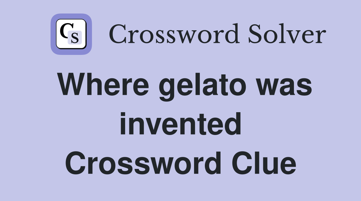 Where gelato was invented Crossword Clue