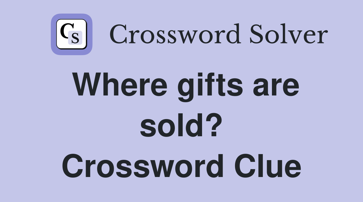 Where gifts are sold? Crossword Clue