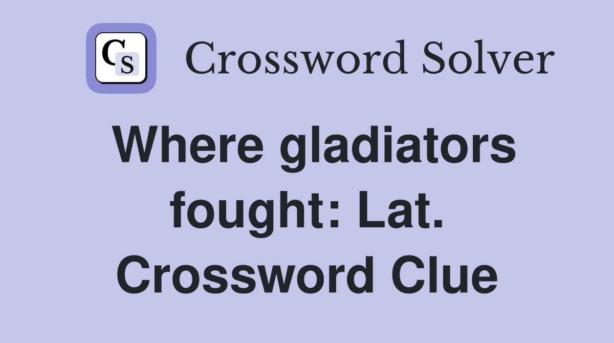 Where gladiators fought: Lat. Crossword Clue