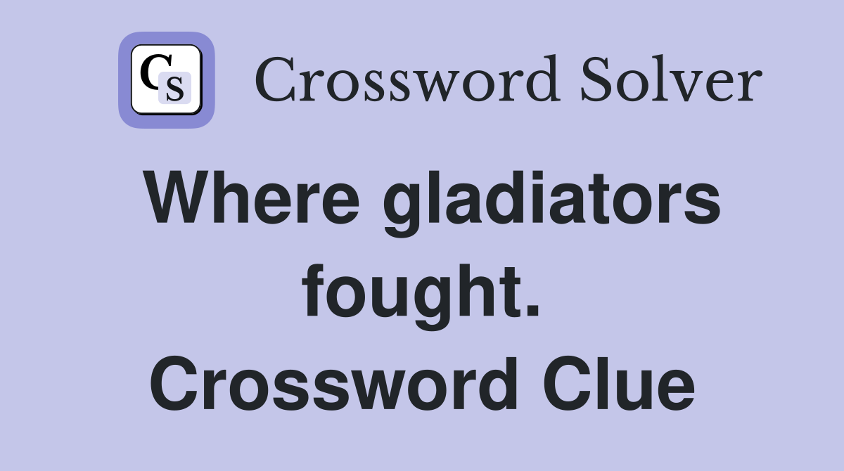 Where gladiators fought. Crossword Clue
