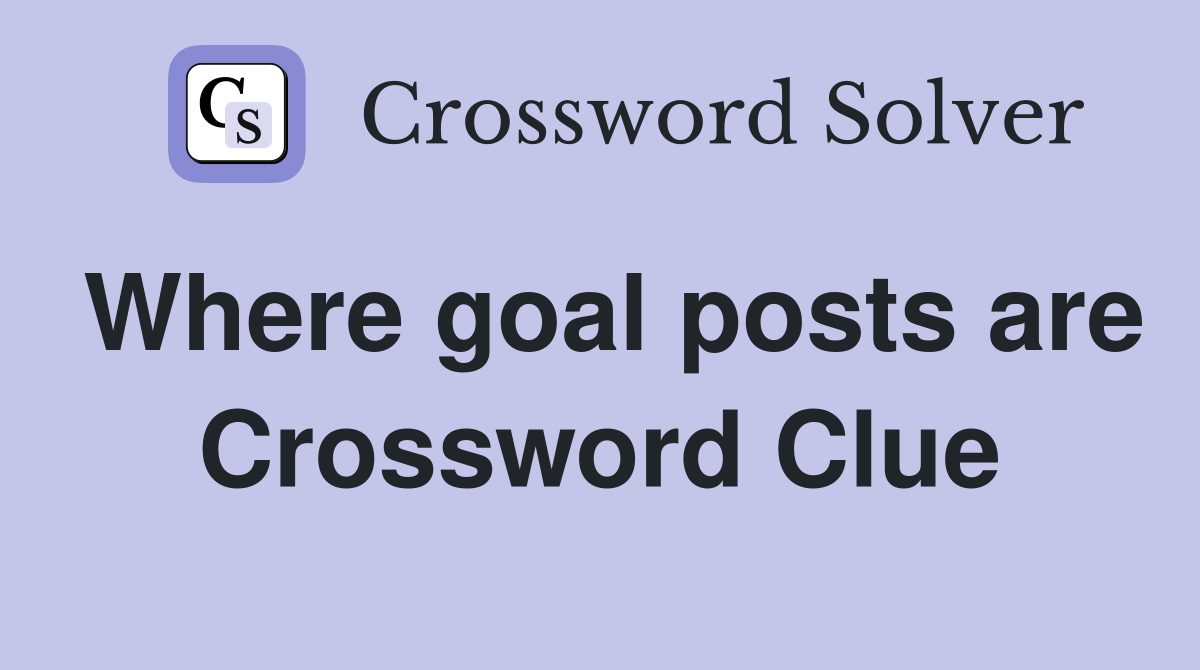 Where goal posts are Crossword Clue