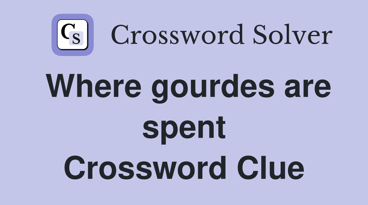 Where gourdes are spent Crossword Clue