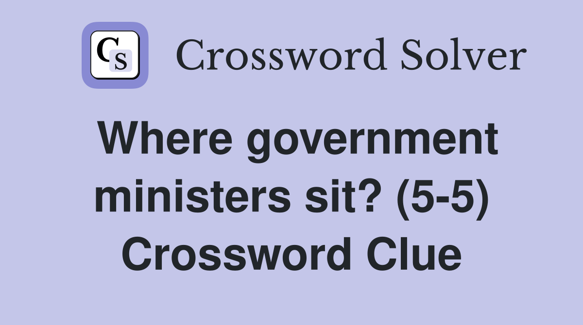 Where government ministers sit? (5-5) Crossword Clue