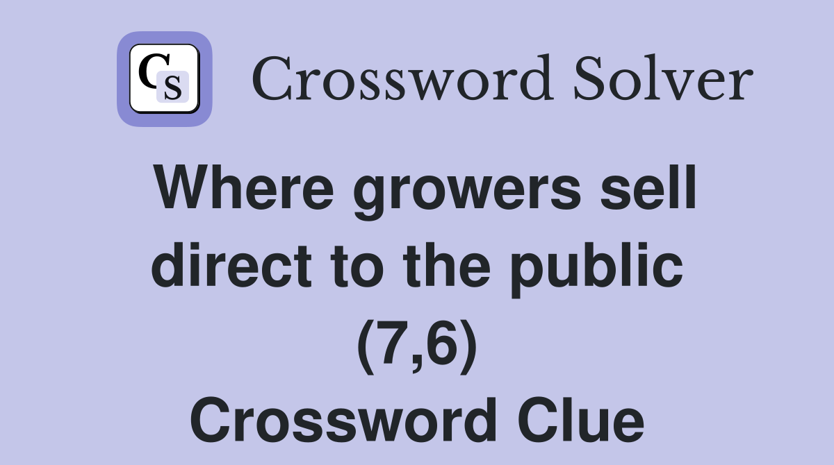 Where growers sell direct to the public (7,6) Crossword Clue