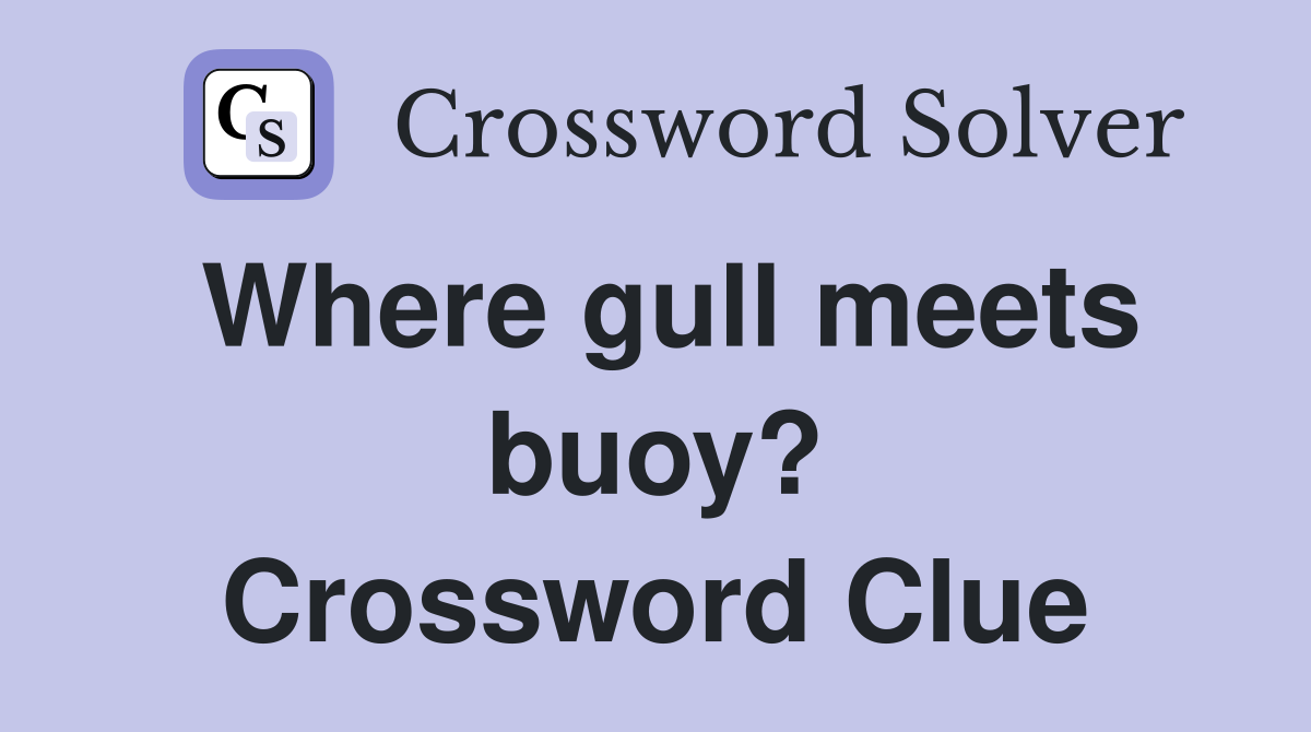 Where gull meets buoy? Crossword Clue