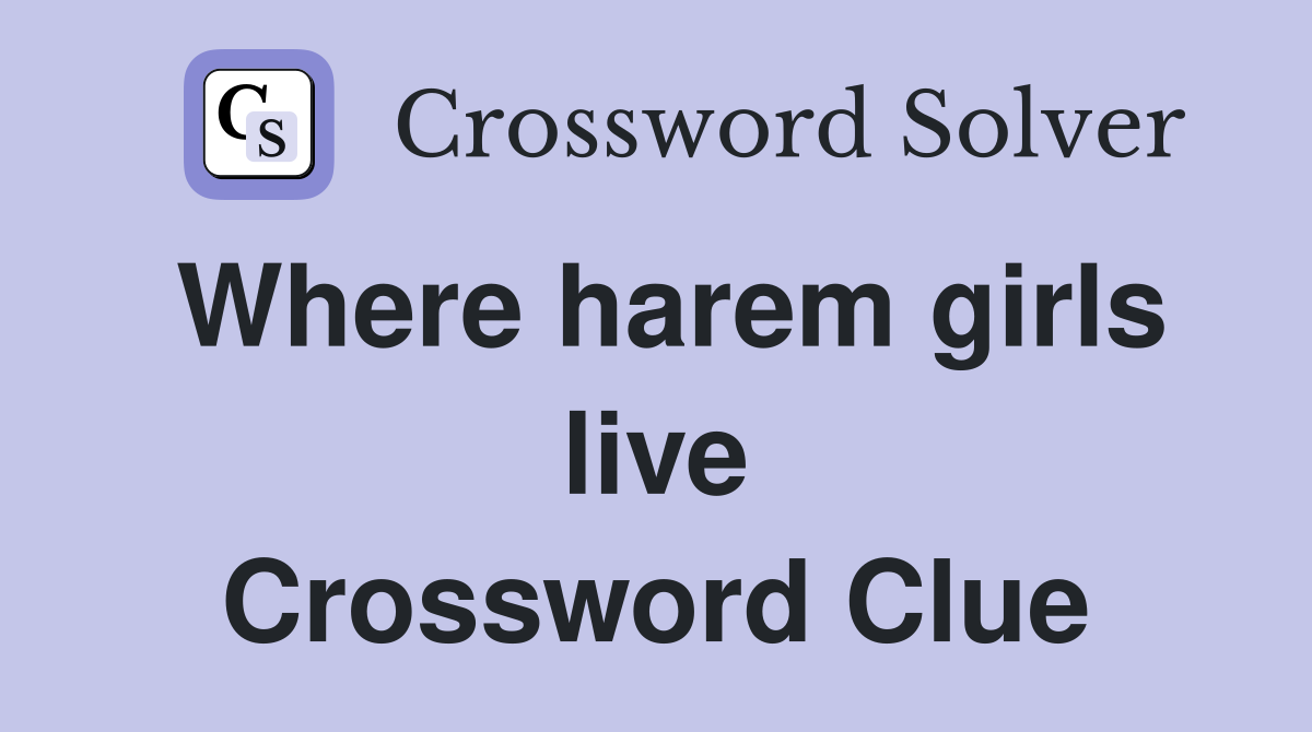 Where harem girls live Crossword Clue