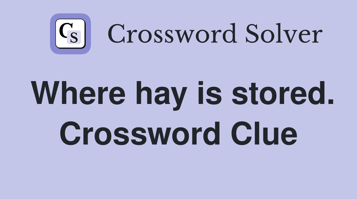 Where hay is stored. Crossword Clue