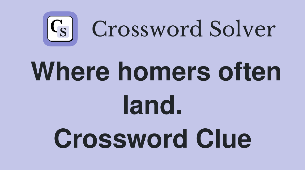 Where homers often land. Crossword Clue