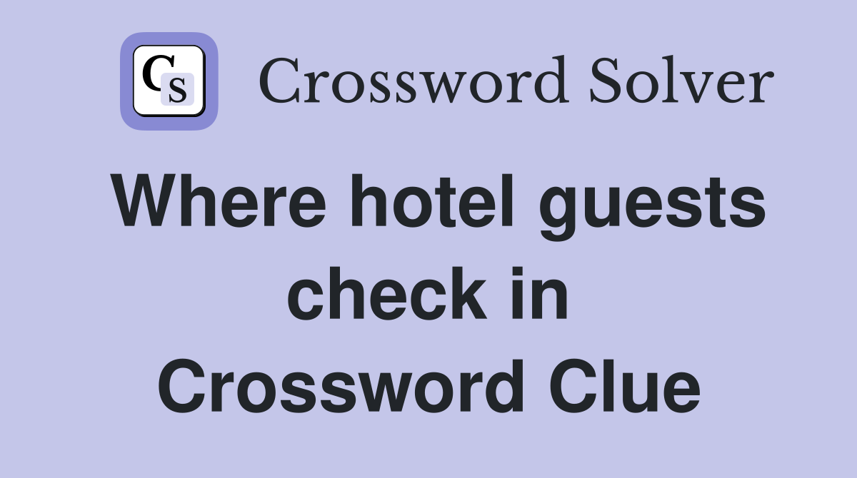 Where hotel guests check in Crossword Clue
