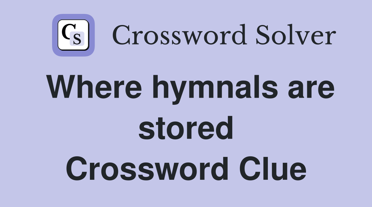 Where hymnals are stored Crossword Clue