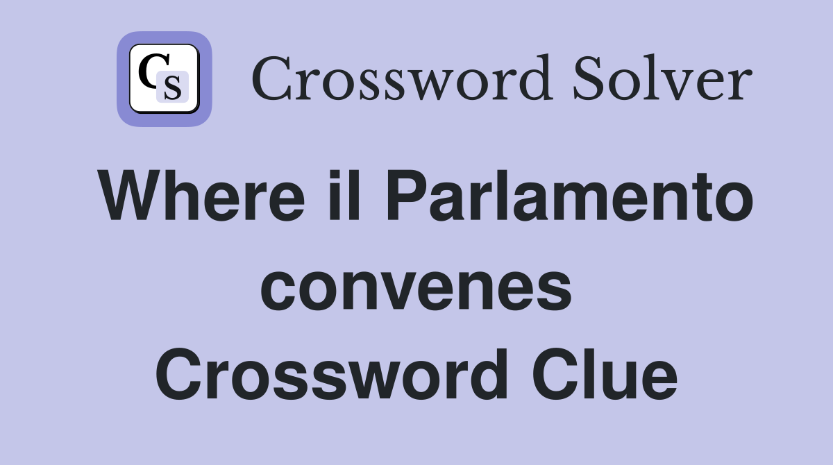 Where il Parlamento convenes Crossword Clue