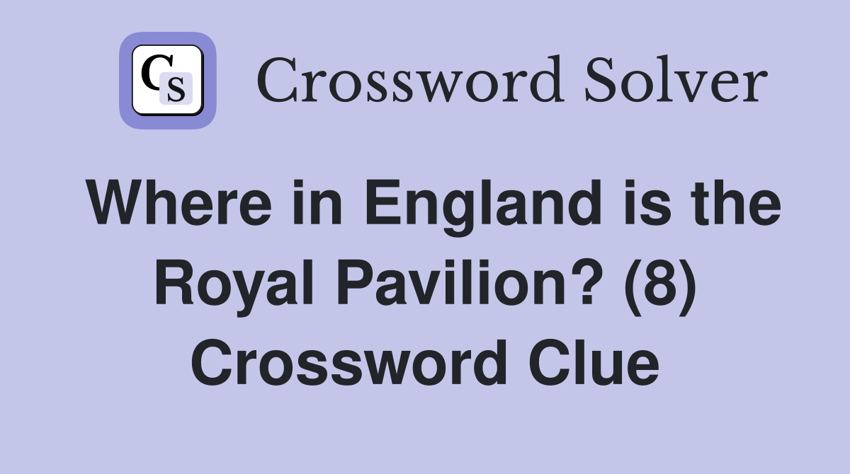 Where in England is the Royal Pavilion? (8) Crossword Clue