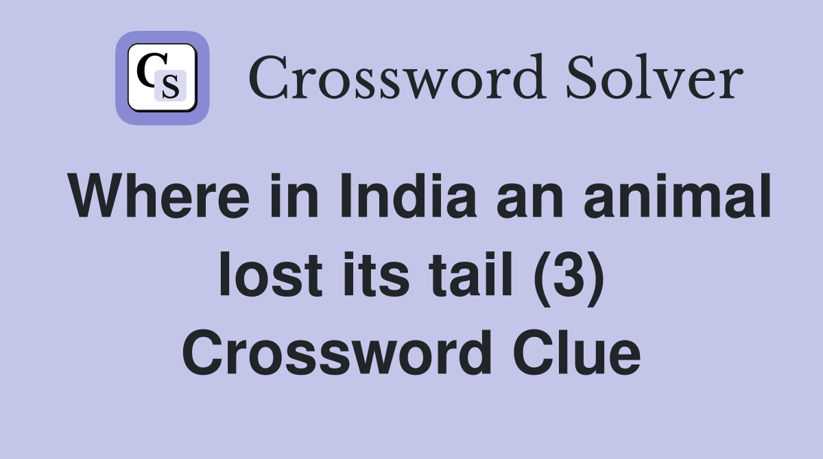 Where in India an animal lost its tail (3) Crossword Clue