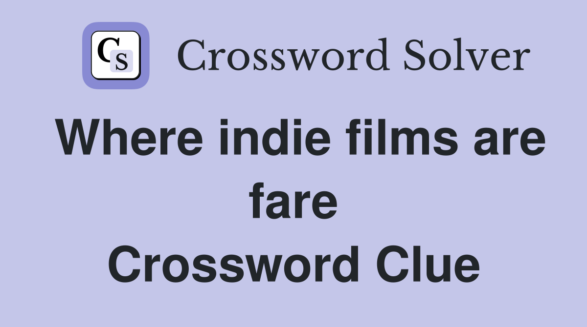 Where indie films are fare Crossword Clue