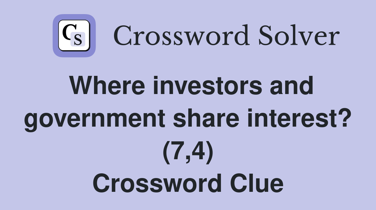 Where investors and government share interest? (7,4) Crossword Clue