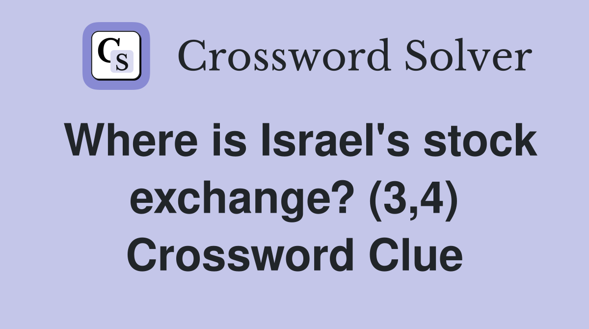 Where is Israel's stock exchange? (3,4) Crossword Clue