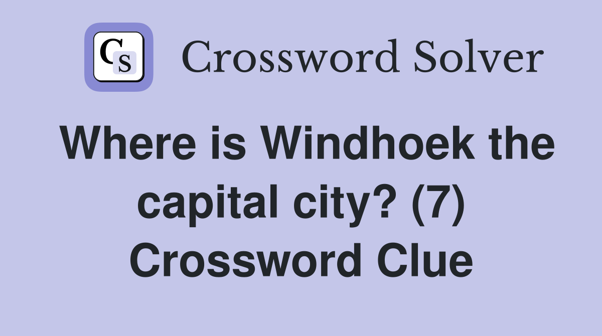 Where is Windhoek the capital city? (7) Crossword Clue