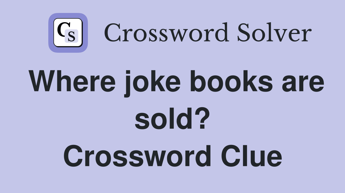 Where joke books are sold? Crossword Clue