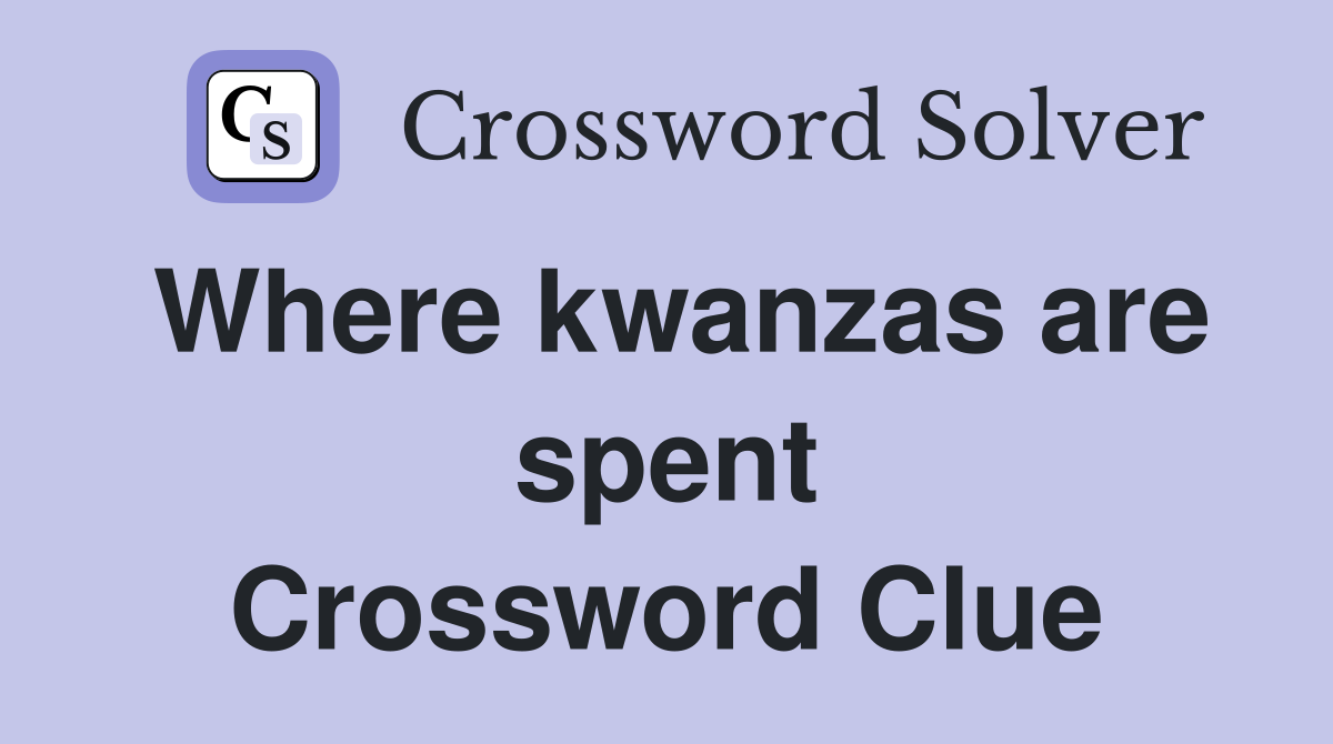 Where kwanzas are spent Crossword Clue
