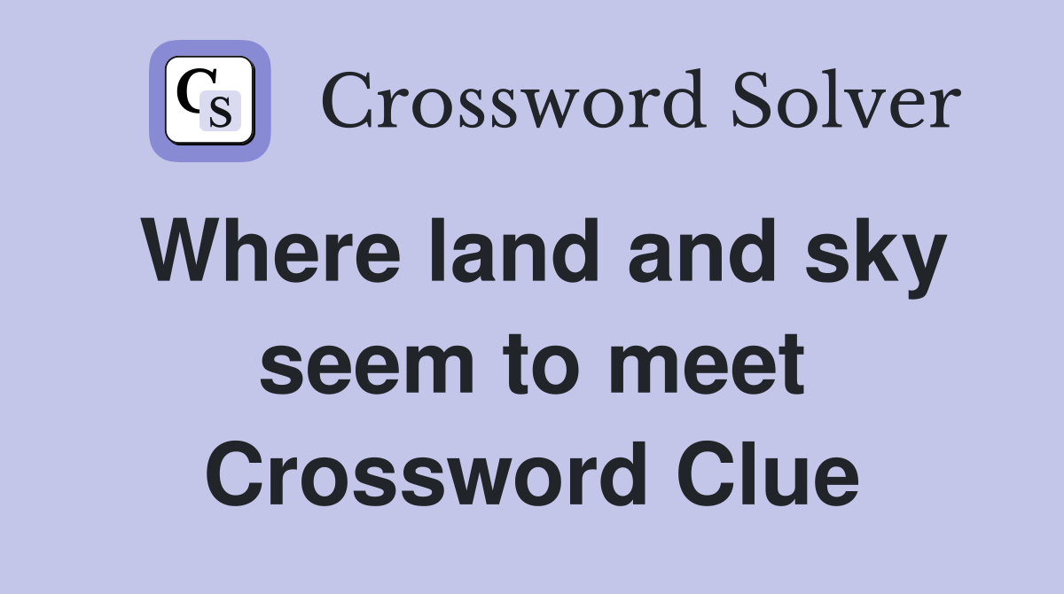 Where land and sky seem to meet Crossword Clue