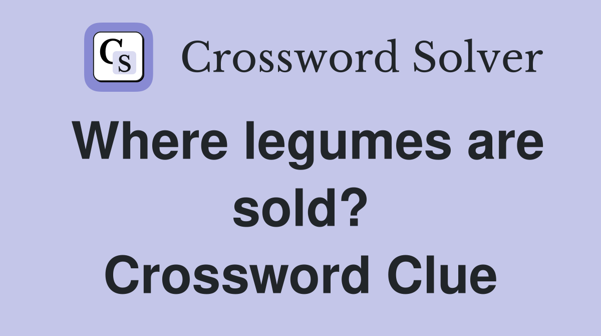 Where legumes are sold? Crossword Clue