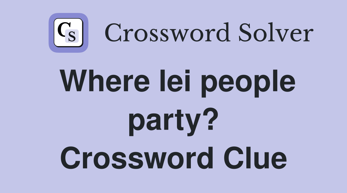 Where lei people party? Crossword Clue