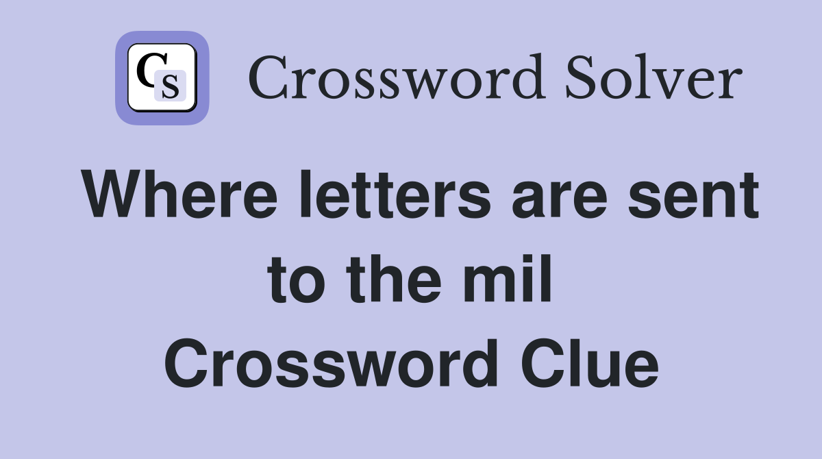 Where letters are sent to the mil Crossword Clue